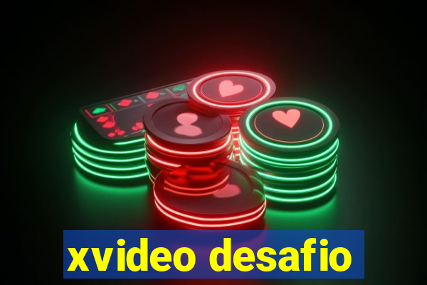 xvideo desafio